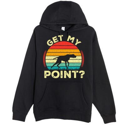 German Shorthaired Pointer Get My Point Gsp Dog Premium Pullover Hoodie