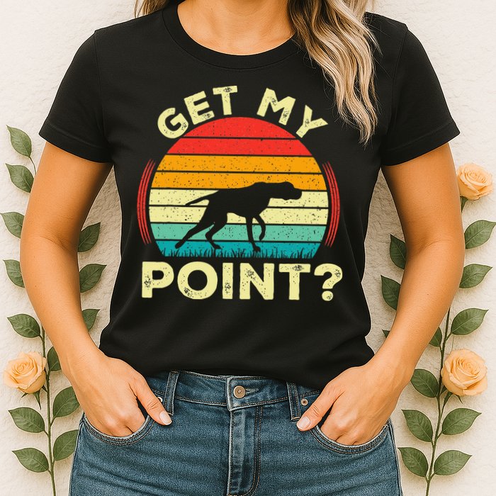 German Shorthaired Pointer Get My Point Gsp Dog Womens T-Shirt