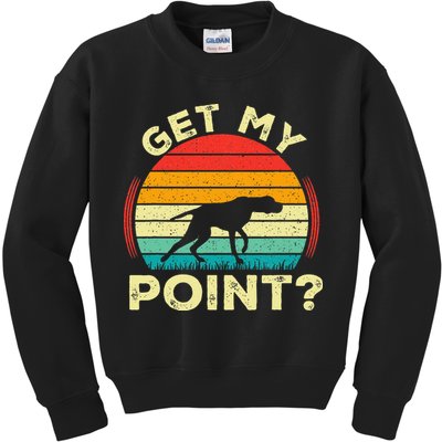 German Shorthaired Pointer Get My Point Gsp Dog Kids Sweatshirt