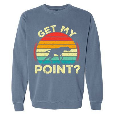 German Shorthaired Pointer Get My Point Gsp Dog Garment-Dyed Sweatshirt