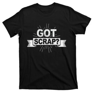 Got Scrap Quote For A Metal Scrapper T-Shirt