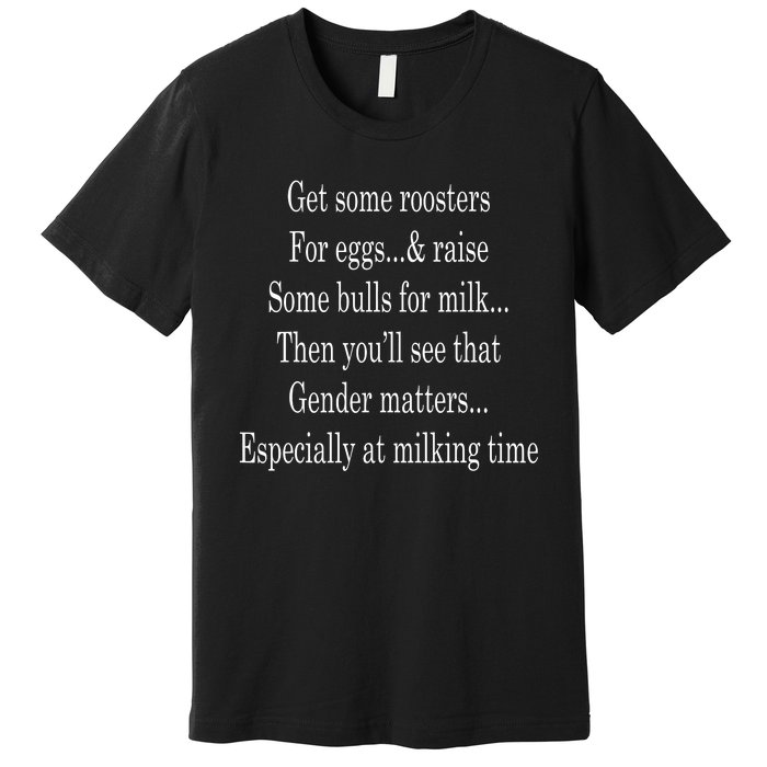 Get Some Roosters For Eggs And Raise Some Bulls For Milk Premium T-Shirt