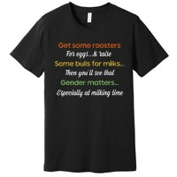 Get Some Roosters For Eggs And Raise Some Bulls For Milk Premium T-Shirt