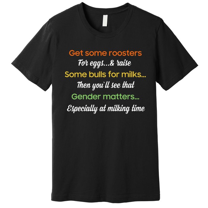 Get Some Roosters For Eggs And Raise Some Bulls For Milk Premium T-Shirt