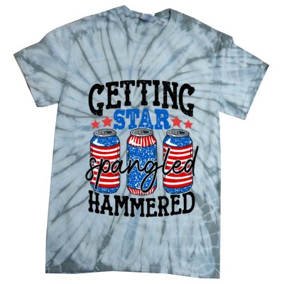 Getting Star Spangled Hammered Funny 4th Of July Patriotic Meaningful Gift Tie-Dye T-Shirt
