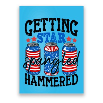 Getting Star Spangled Hammered Funny 4th Of July Patriotic Meaningful Gift Poster