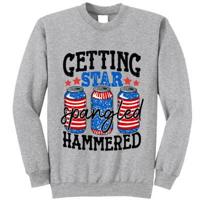 Getting Star Spangled Hammered Funny 4th Of July Patriotic Meaningful Gift Tall Sweatshirt