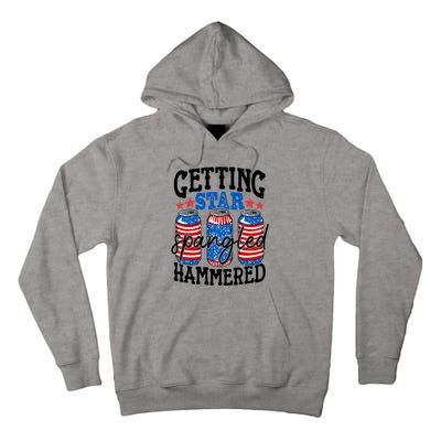 Getting Star Spangled Hammered Funny 4th Of July Patriotic Meaningful Gift Tall Hoodie