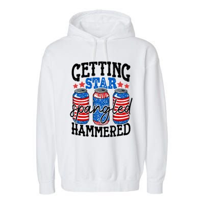 Getting Star Spangled Hammered Funny 4th Of July Patriotic Meaningful Gift Garment-Dyed Fleece Hoodie