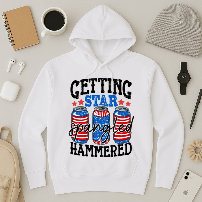 Getting Star Spangled Hammered Funny 4th Of July Patriotic Meaningful Gift Hoodie