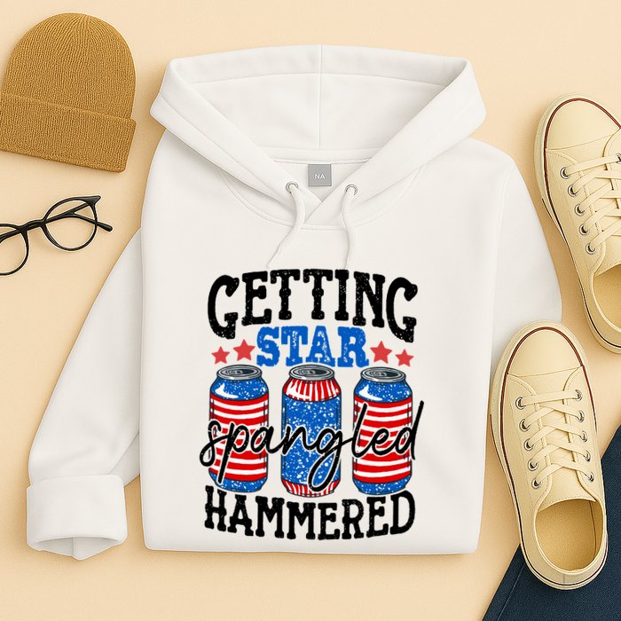 Getting Star Spangled Hammered Funny 4th Of July Patriotic Meaningful Gift Hoodie