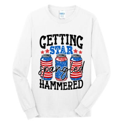 Getting Star Spangled Hammered Funny 4th Of July Patriotic Meaningful Gift Tall Long Sleeve T-Shirt
