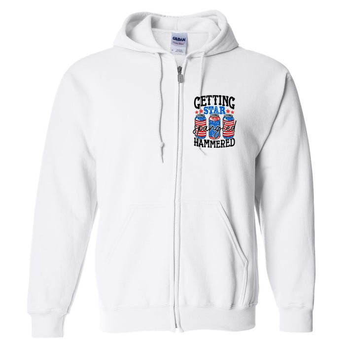 Getting Star Spangled Hammered Funny 4th Of July Patriotic Meaningful Gift Full Zip Hoodie