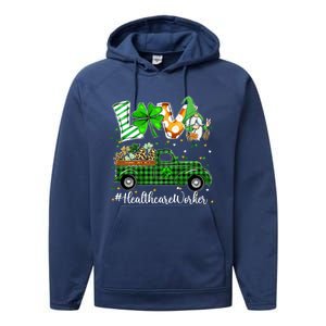 Gnome Shamrock Truck Love Healthcare Worker St Patricks Day Meaningful Gift Performance Fleece Hoodie