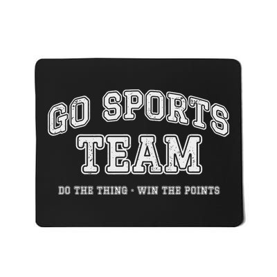 Go Sports Team, Do The Thing Win The Points, Funny Athletic Mousepad