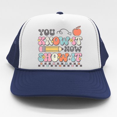 Groovy State Testing Day Teacher You Know It Now Show It Trucker Hat