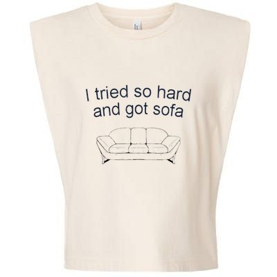 Got Sofa Tee I Tried So Hard And Got Sofa Garment-Dyed Women's Muscle Tee
