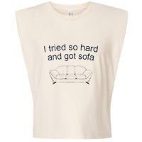 Got Sofa Tee I Tried So Hard And Got Sofa Garment-Dyed Women's Muscle Tee