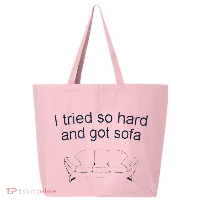 Got Sofa Tee I Tried So Hard And Got Sofa 25L Jumbo Tote