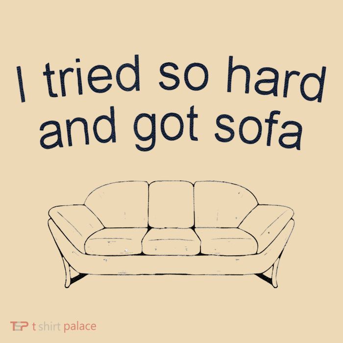 Got Sofa Tee I Tried So Hard And Got Sofa Bag