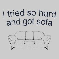 Got Sofa Tee I Tried So Hard And Got Sofa Tie-Dye T-Shirt