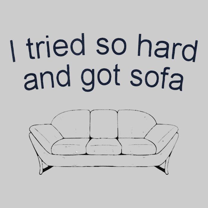 Got Sofa Tee I Tried So Hard And Got Sofa Tie-Dye T-Shirt
