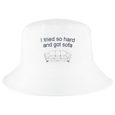 Got Sofa Tee I Tried So Hard And Got Sofa Cool Comfort Performance Bucket Hat