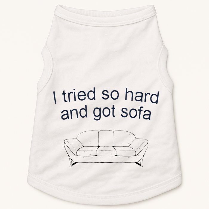 Got Sofa Tee I Tried So Hard And Got Sofa Doggie Tank