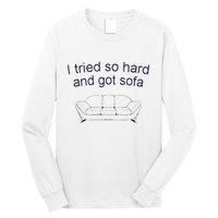 Got Sofa Tee I Tried So Hard And Got Sofa Long Sleeve Shirt