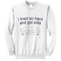 Got Sofa Tee I Tried So Hard And Got Sofa Sweatshirt