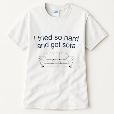 Got Sofa Tee I Tried So Hard And Got Sofa Tall T-Shirt