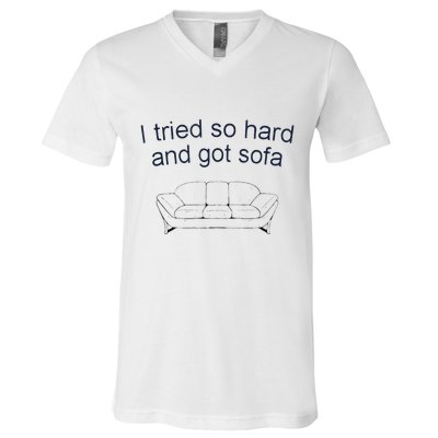 Got Sofa Tee I Tried So Hard And Got Sofa V-Neck T-Shirt