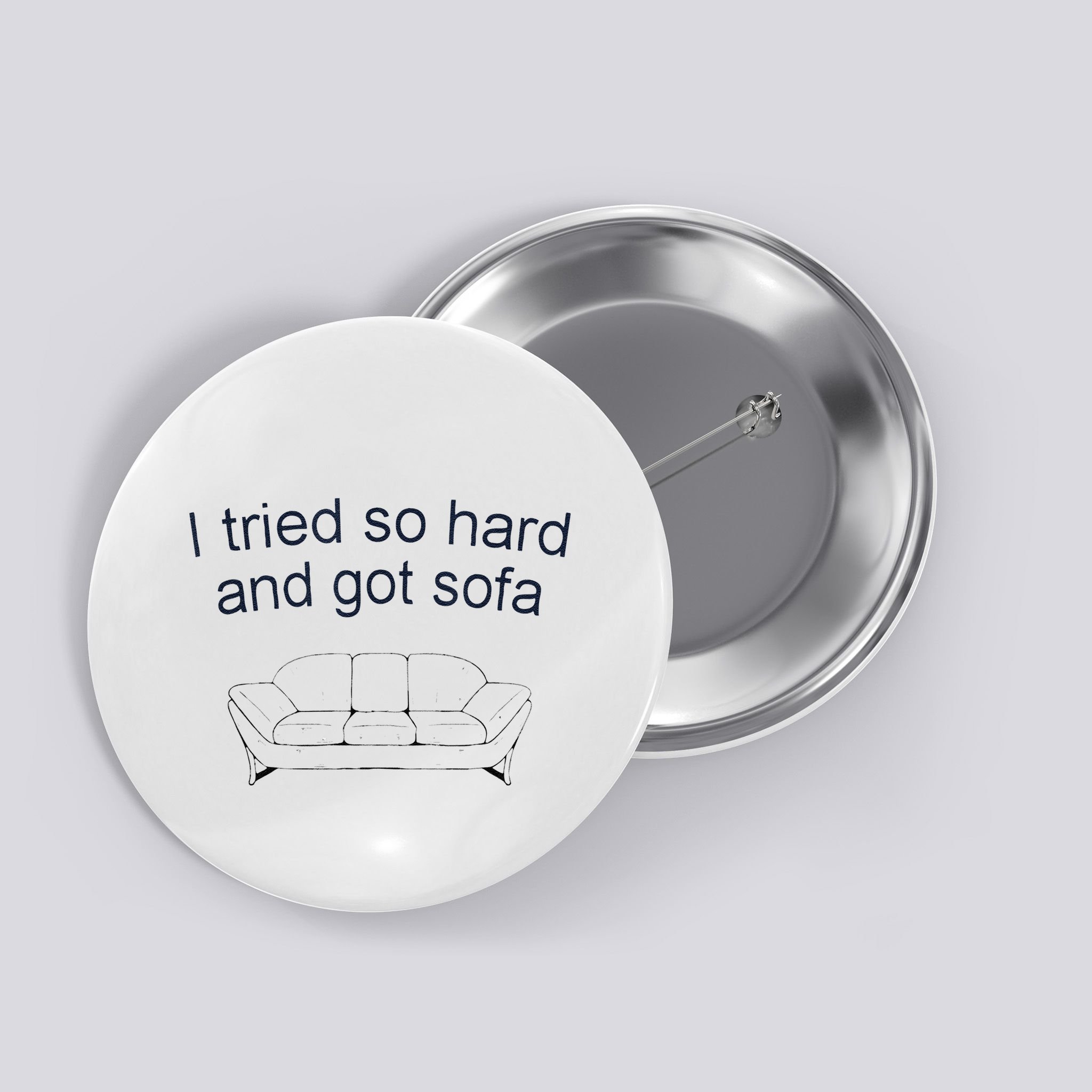 Got Sofa Tee I Tried So Hard And Got Sofa Button
