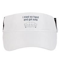 Got Sofa Tee I Tried So Hard And Got Sofa Adult Drive Performance Visor