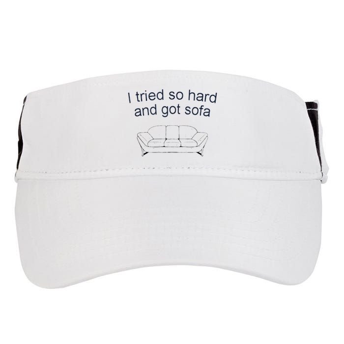Got Sofa Tee I Tried So Hard And Got Sofa Adult Drive Performance Visor