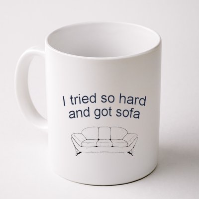 Got Sofa Tee I Tried So Hard And Got Sofa Mug