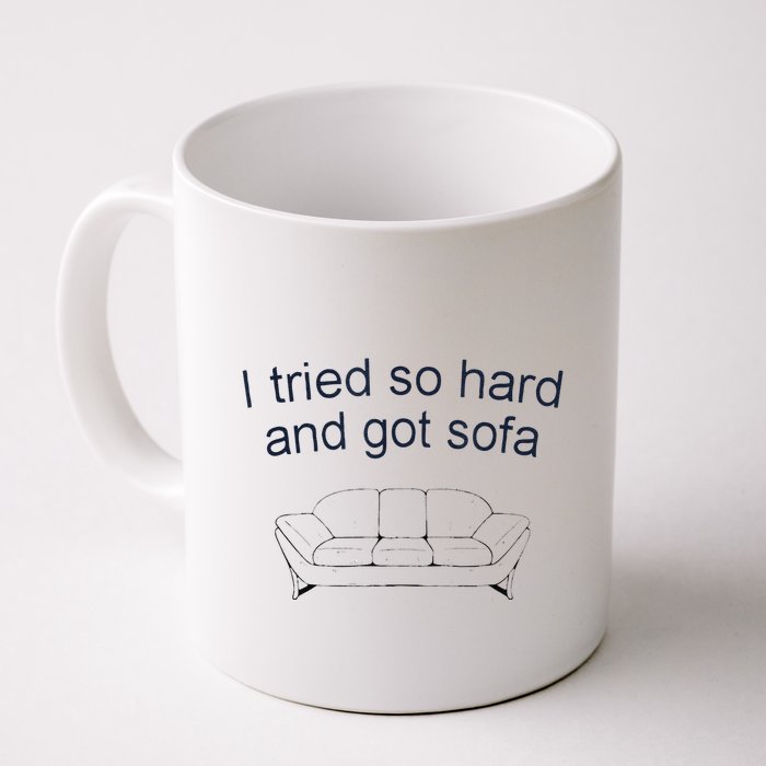 Got Sofa Tee I Tried So Hard And Got Sofa Mug
