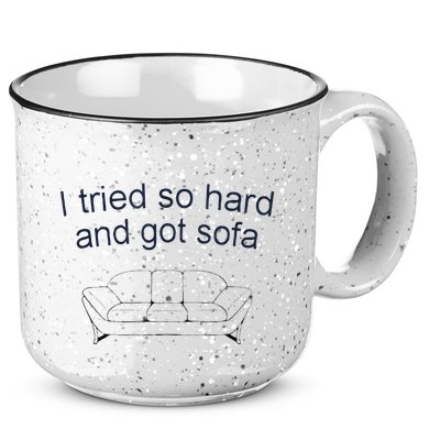 Got Sofa Tee I Tried So Hard And Got Sofa 15oz Campfire Ceramic Mug