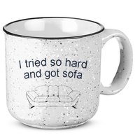 Got Sofa Tee I Tried So Hard And Got Sofa 15oz Campfire Ceramic Mug