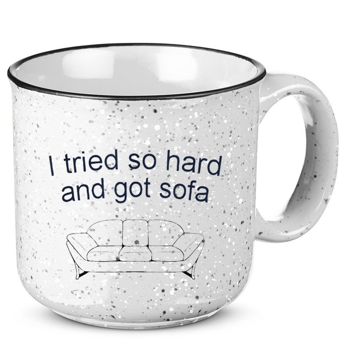 Got Sofa Tee I Tried So Hard And Got Sofa 15oz Campfire Ceramic Mug