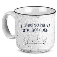 Got Sofa Tee I Tried So Hard And Got Sofa 15oz Campfire Ceramic Mug
