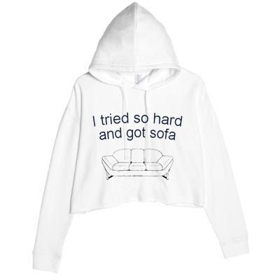 Got Sofa Tee I Tried So Hard And Got Sofa Crop Fleece Hoodie