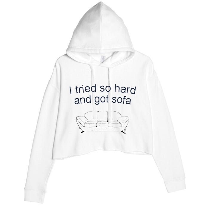 Got Sofa Tee I Tried So Hard And Got Sofa Crop Fleece Hoodie