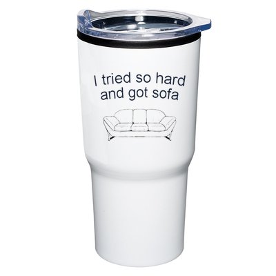 Got Sofa Tee I Tried So Hard And Got Sofa Tumbler