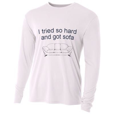 Got Sofa Tee I Tried So Hard And Got Sofa Cooling Performance Long Sleeve Crew