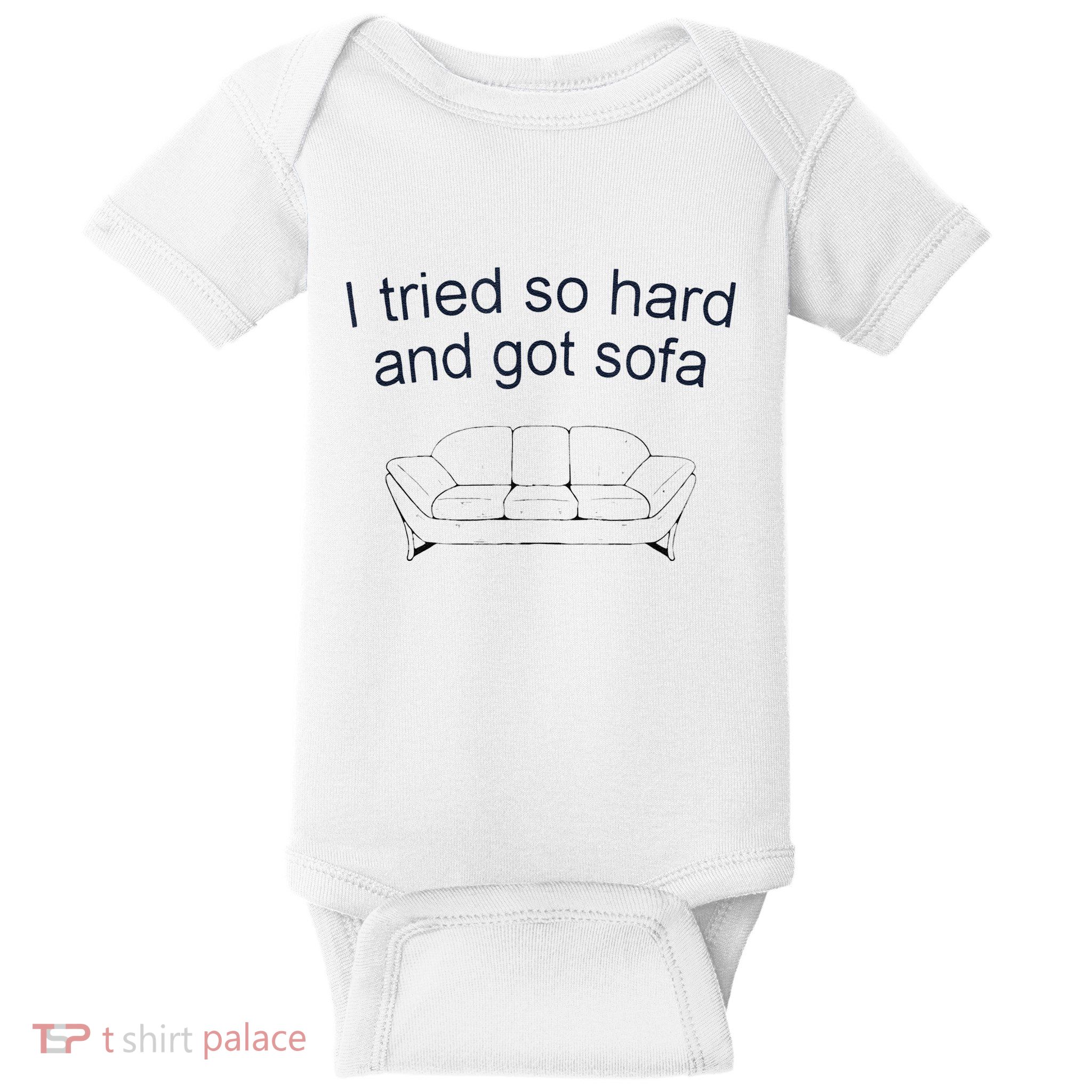Got Sofa Tee I Tried So Hard And Got Sofa Baby Bodysuit