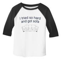 Got Sofa Tee I Tried So Hard And Got Sofa Toddler Fine Jersey T-Shirt