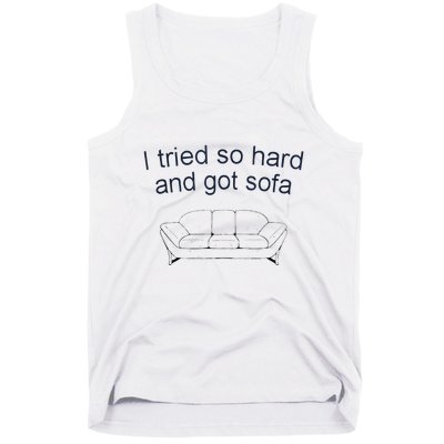 Got Sofa Tee I Tried So Hard And Got Sofa Tank Top