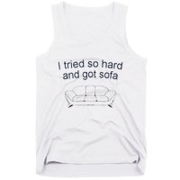 Got Sofa Tee I Tried So Hard And Got Sofa Tank Top