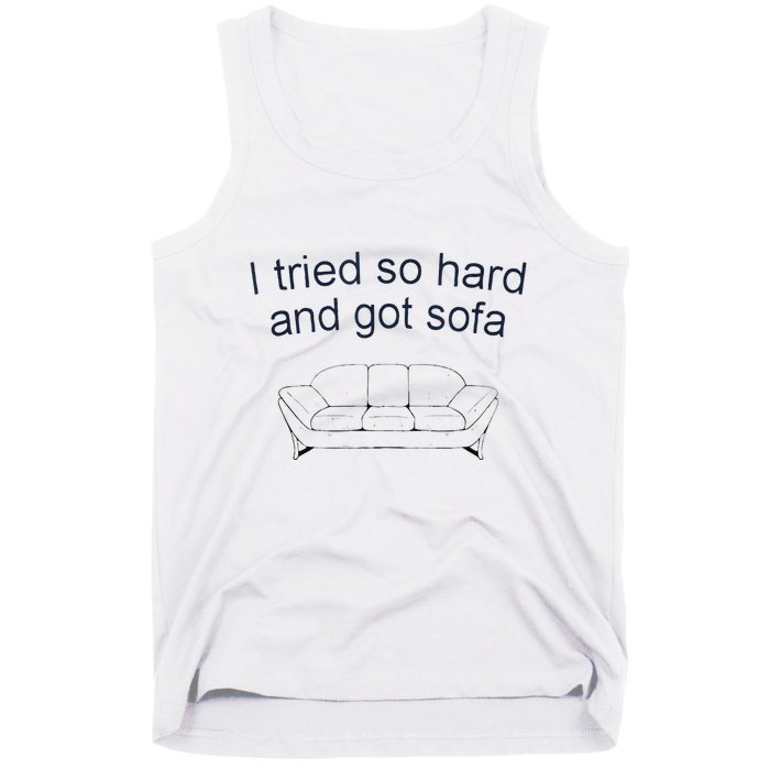 Got Sofa Tee I Tried So Hard And Got Sofa Tank Top